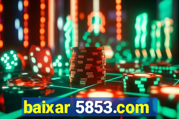 baixar 5853.com